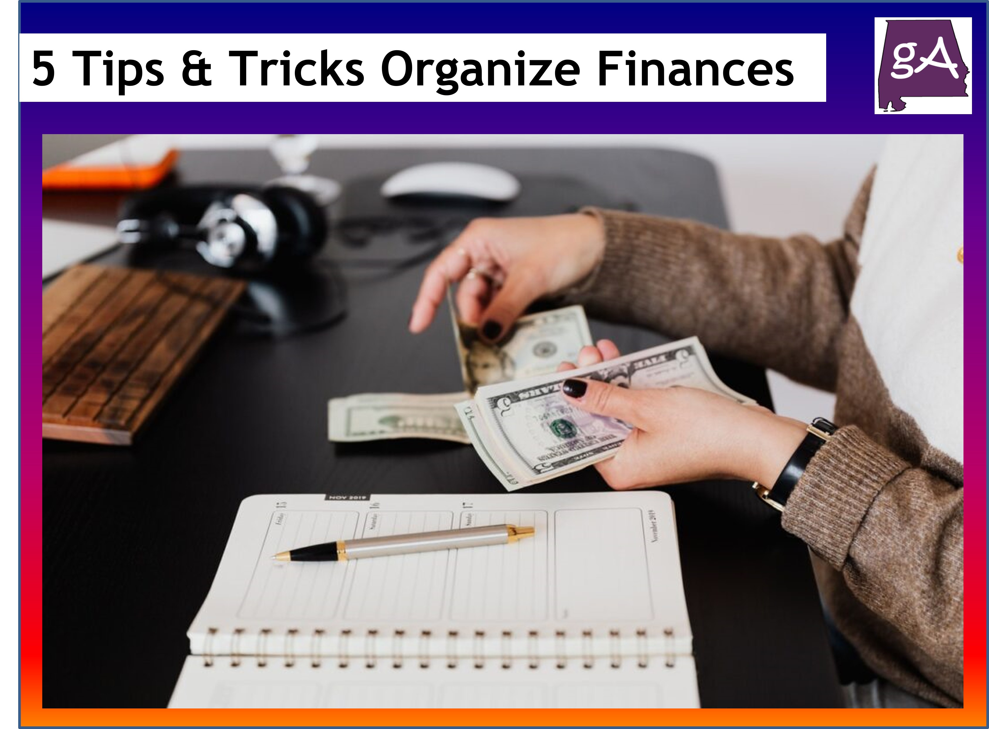 See 5 Tips And Tricks To Organize Your Finances - Geek Alabama