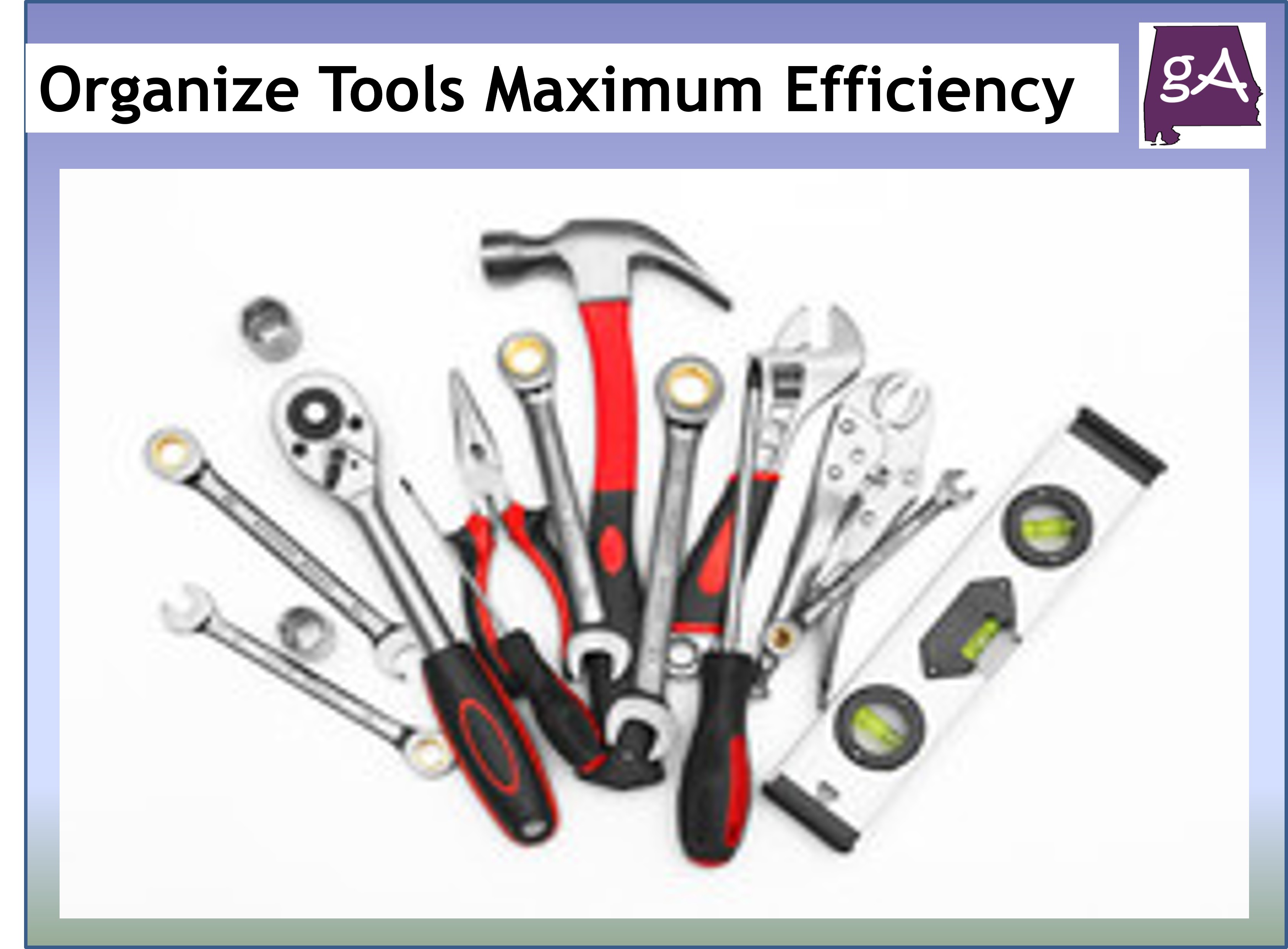 Smart Ways To Organize Your Tools For Maximum Efficiency - Geek Alabama